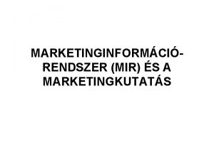 MARKETINGINFORMCIRENDSZER MIR S A MARKETINGKUTATS Elmozduls a regionlis