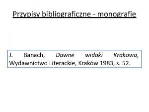 Przypisy bibliograficzne monografie J Banach Dawne widoki Krakowa