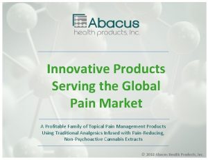 Innovative Products Serving the Global Pain Market A