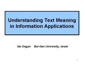 Understanding Text Meaning in Information Applications Ido Dagan