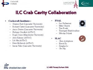 Cockcroft Institute ILC Crab Cavity Collaboration Cockcroft Institute