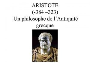 ARISTOTE 384 323 Un philosophe de lAntiquit grecque