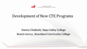 Development of New CTE Programs Dianna Chiabotti Napa