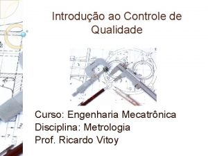 Introduo ao Controle de Qualidade Curso Engenharia Mecatrnica