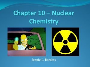 Chapter 10 nuclear chemistry Chapter 10 nuclear chemistry