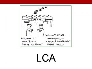 LCA Co je LCA LCA lifecycle assessment posuzovn