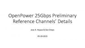 Open Power 25 Gbps Preliminary Reference Channels Details