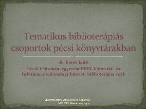 Tematikus biblioterpis csoportok pcsi knyvtrakban dr Bres Judit