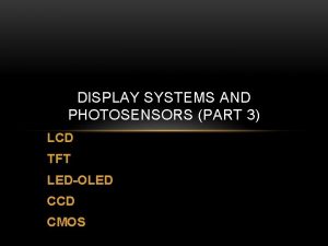 DISPLAY SYSTEMS AND PHOTOSENSORS PART 3 LCD TFT