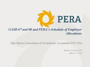 GASB 67 and 68 and PERAs Schedule of
