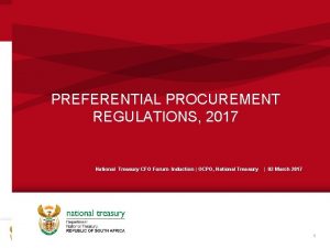 PREFERENTIAL PROCUREMENT REGULATIONS 2017 National Treasury CFO Forum