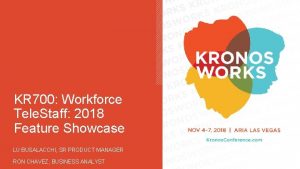 KR 700 Workforce Tele Staff 2018 Feature Showcase