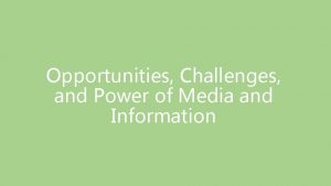 Opportunities and challenges of media and information