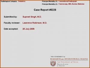 Radiological Category Pediatrics Principal Modality 1 Conventional Radiograph