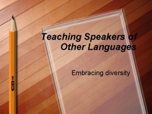 Teaching Speakers of Other Languages Embracing diversity A