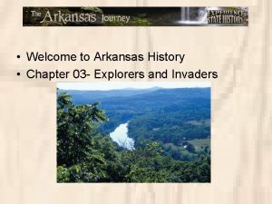 Welcome to Arkansas History Chapter 03 Explorers and