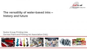 The versatility of waterbased inks history and future