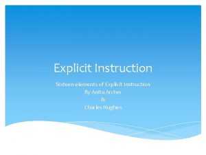 Explicit Instruction Sixteen elements of Explicit Instruction By