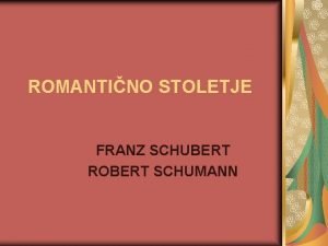 ROMANTINO STOLETJE FRANZ SCHUBERT ROBERT SCHUMANN AS ROMANTIKE