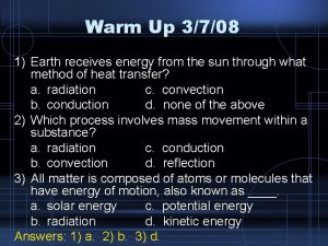 When earth receives energy from the sun, ____.