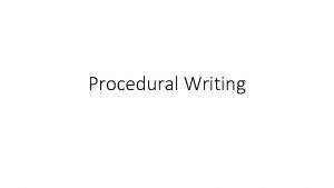 A purpose of procedural writing is A purpose of procedural writing is