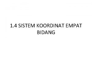 1 4 SISTEM KOORDINAT EMPAT BIDANG KOORDINAT CARTESIUS