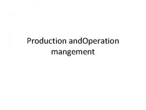 Production and Operation mangement Definition Production It implies