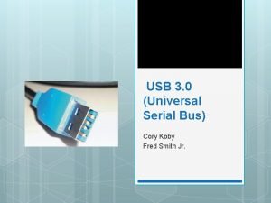 USB 3 0 Universal Serial Bus Cory Koby