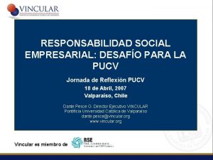 RESPONSABILIDAD SOCIAL EMPRESARIAL DESAFO PARA LA PUCV Jornada