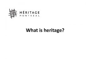 What is heritage What is Heritage Montreal Since