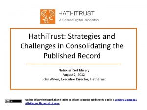 HATHITRUST A Shared Digital Repository Hathi Trust Strategies