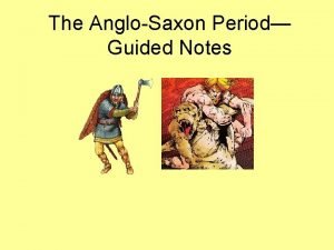 The AngloSaxon Period Guided Notes AngloSaxon England 449