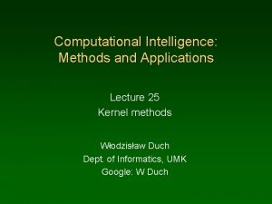 Computational Intelligence Methods and Applications Lecture 25 Kernel