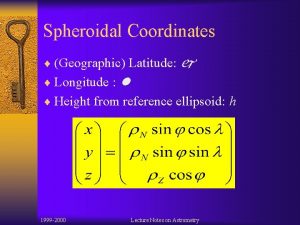 Spheroidal Coordinates Geographic Latitude j Longitude l Height