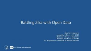 Battling Zika with Open Data Nicole Strayhorn Associate