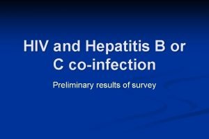 HIV and Hepatitis B or C coinfection Preliminary