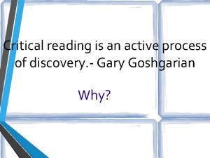 According to gary goshgarian, critical reading is