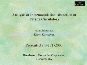 Analysis of Intermodulation Distortion in Ferrite Circulators Anuj