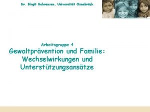 Dr Birgit Behrensen Universitt Osnabrck Arbeitsgruppe 4 Gewaltprvention