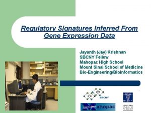 Regulatory Signatures Inferred From Gene Expression Data Jayanth