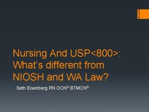 Nursing And USP800 Whats different from NIOSH and