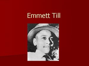 Emmett Till n 1954 Year after Brown v