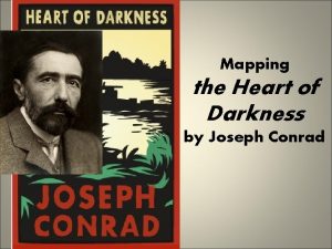 Mapping the Heart of Darkness by Joseph Conrad