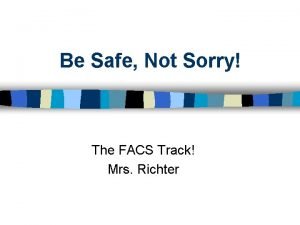 Be Safe Not Sorry The FACS Track Mrs