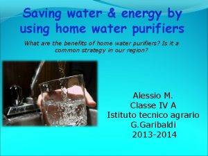 Saving water energy by using home water purifiers