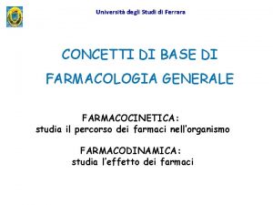 Universit degli Studi di Ferrara CONCETTI DI BASE