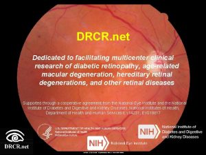 DRCR net Dedicated to facilitating multicenter clinical research