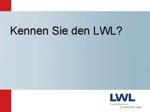 Kennen Sie den LWL Struktur Der LWL fr