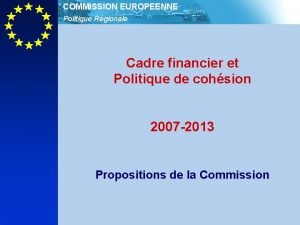 COMMISSION EUROPEENNE Politique Rgionale Cadre financier et Politique