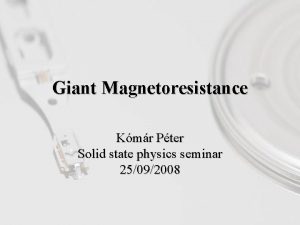 Giant Magnetoresistance Kmr Pter Solid state physics seminar